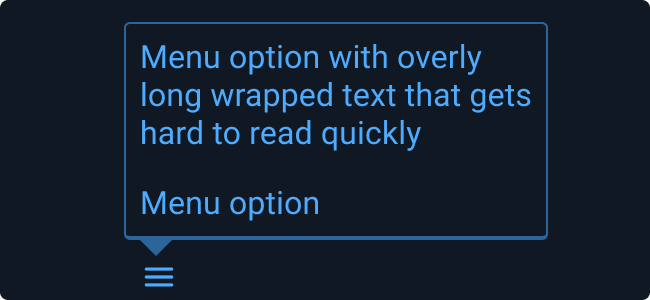 Don't: Use long menu item names that cause the the text to wrap